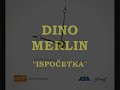DINO MERLIN - DESET MLADJA DINO MERLIN - DESET MLADJA