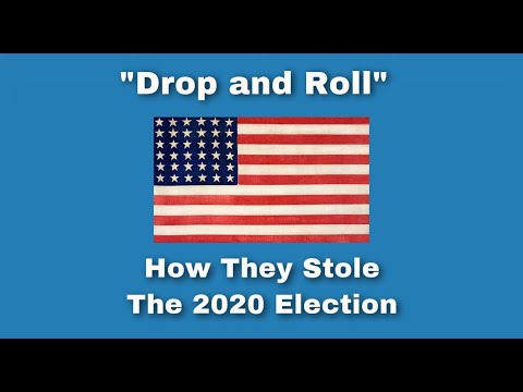 “Drop and Roll” – How The 2020 Election Was Stolen From Donald Trump