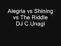 ALEGRIA VS SHINING VS THE RIDDLE - DJ C.UNAGI ALEGRIA VS SHINING VS THE RIDDLE - DJ C.UNAGI