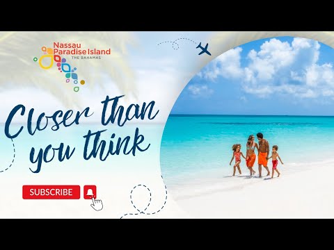 Nassau & Paradise Island - Closer Than You Think!