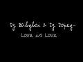 Dj Babyboi & Dj Dopey - Love is Love Dj Babyboi & Dj Dopey - Love is Love