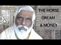 The Horse Dream and Money - Dattatreya Siva Baba