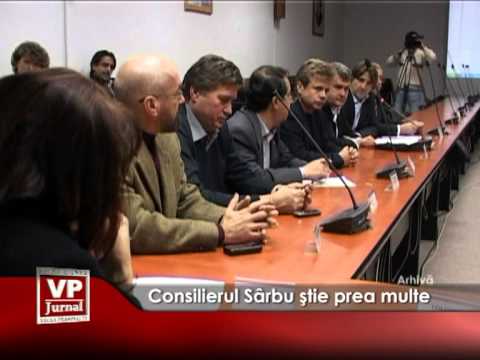 Consilierul Sârbu ştie prea multe