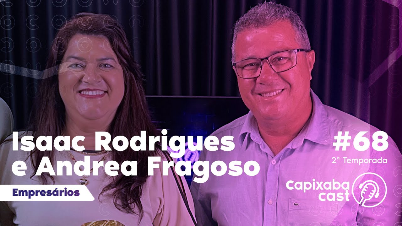 CAPIXABA CAST  – ISAAC RODRIGUES E ANDREA FRAGOSO #68