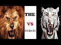 LION or TIGER The VS debate