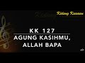 KK 127 Agung Kasihmu, Allah Bapa