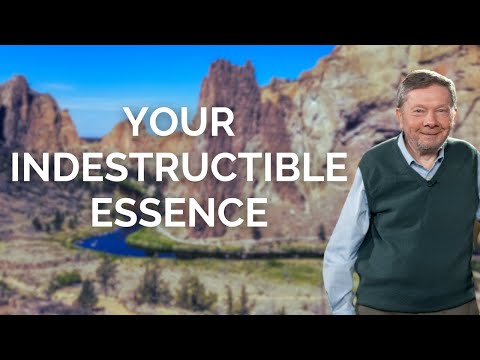 Your Indestructible Essence with Eckhart Tolle