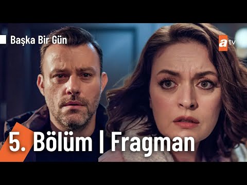 Başka Bir Gün 5. Bölüm Fragmanı                                                                                                                                                                                                                           