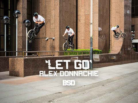 Alex Donnachie 'LET GO' - BSD BMX