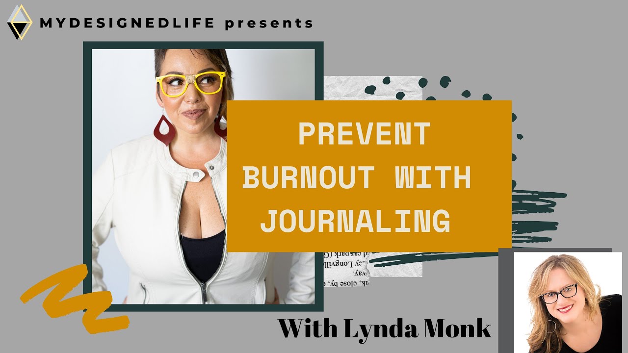 My Designed Life: Prevent Burnout with Journaling w/Lynda Monk (Ep.8)