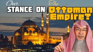 What should be our stance towards the Ottoman Empi