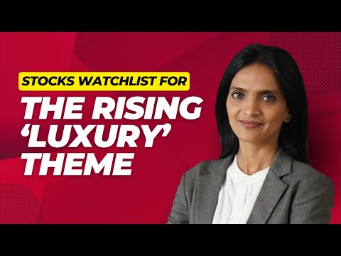 Stocks Watchlist for the Rising 'Luxury' Theme