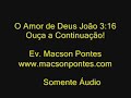 www.macsonpontes.com - O AMOR DE DEUS 1- Ev. Macson Pontes