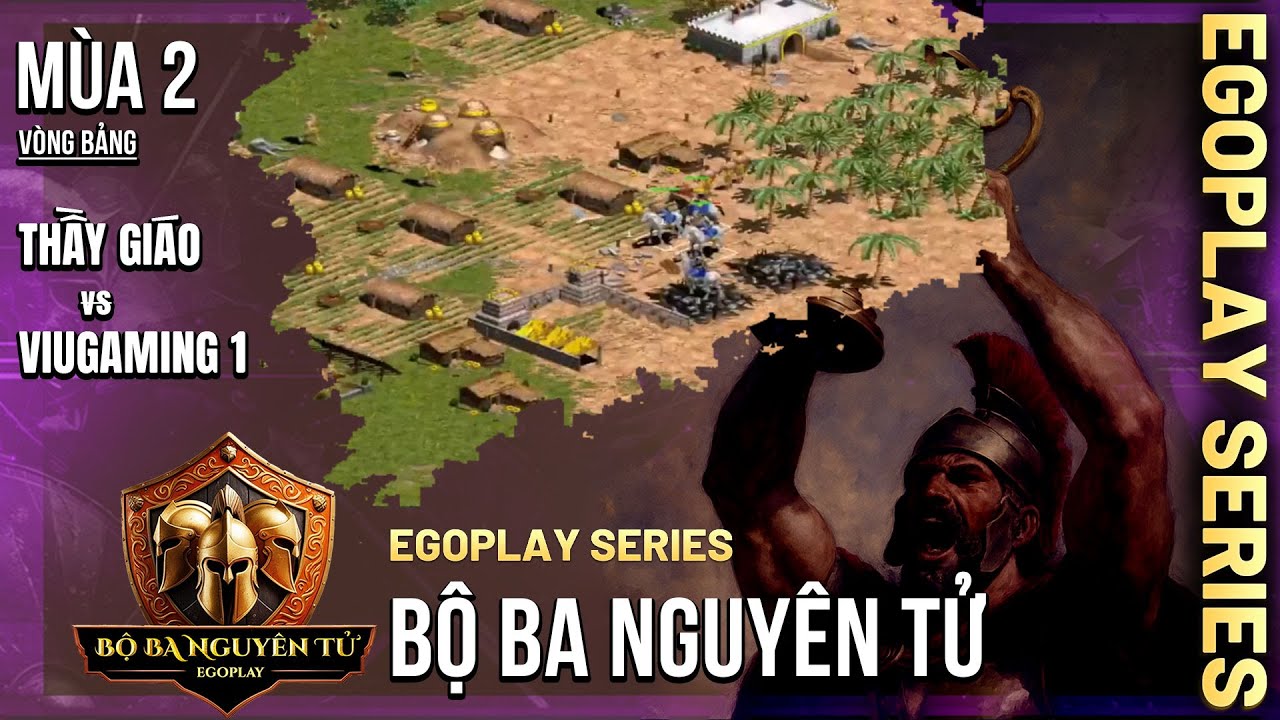 Vòng Bảng AoE Bộ Ba Nguyên Tử mùa 2 | Thầy Giáo vs ViuGaming 1