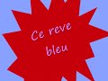 ce reve bleu