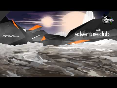 Electro - Adventure Club - Wait