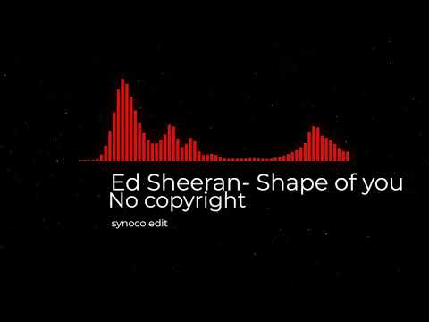 Ed Sheeran- Shape of you (NO COPYRIGHT)