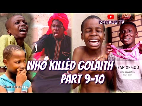 WHO KILLED GOLAITH PART 9-10 (izahkus TV)
