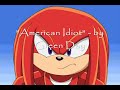 **MUST READ FIRST!!****AUDITIONS ARE CLOSED! NO MORE RESPONCES!!**I will now upload a video with the top 15 in each category. Judging may take a while so give me about a week or two for the video to be uploaded.copyright:Sonic the Hedgehog and related characters and indica © and ™ 1991 - 2006 (e.g. presnt) SEGA, Sonic Team. Sonic X is, respectivly, produced and animated by SONIC TEAM, TMS, 4Kids Entertainment and Jetix. Sonic X © 2003-2006 Project SONIC. No copyright infrigment intended.*This video is purely fan-made. I am in no way related to the anime or musical artist.READ BEFORE WATCHING THE VIDEO:Yep yep. I've been blocked out of so many AMV contest that I lost count... So, I decided to make one of my own! Even though it's not the same as being in one it's still fun. :) Anyways, most of everything you need to know is in the video so this is just a reinforsment. There's a little suprise at the end of the vid, so make sure you watch it all the way through. :p I accidently misspelled some of the song titles, so jsut ignore it. *rolls eyes*READ AFTER: (lol XD)Yes, I'm hopeing for A LOT of people, so make sure you tell your friends about this contest PLEASE!! Anyone and everyone is allowed ot join. There is one thing I forgot to add to the rules list in the video. I WILL NOT accept any gay videos. This is going to be a clean contest so gay nonsence WILL NOT be tollerated.Okay, this video is basicly the adition video. The real contest starts once the first 15 people in each category are accepted. There will be a new video posted each month for your new challenge. Yes, I said challenge. What, you didn't expect it to be easy did ya? XD You should know me better than that. :pThe winner of each category will recive a request video with your song and character choice, (can only do Sonic the Hedgehog so it'll have to be based on that SORRY!) a place in the Sonic Storm Productions Team (affileated with Lost Star Productions), and their winning video will be smothered with advertizement! I know it ain't much, but what else can you do over the internet?~Enjoy!~NOTE: If anyone needs these songs I will be more than happy to email them to ya!Anime: Sonic XPrograms used: Adobe Premiere Elements 3.0 & Windows Movie Maker 2.0Honors for This Video (6)#99 - Most Discussed (Today)#3 - Most Discussed (Today) - Film & Animation#23 - Most Discussed (This Week) - Film & Animation#41 - Top Favorites (Today) - Film & Animation#89 - Top Rated (Today) - Film & Animation#79 - Most Responded (All Time) - Film & Animation~Cowgirl by the grace of God~~Sonic Rules~