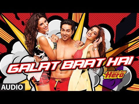 Galat Baat Hai Full Song (audio) Main Tera Hero | Varun Dhawan, Ileana D'Cruz, Nargis Fakhri