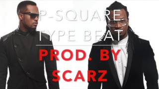 P-Square Type Beat (Prod. By Scarz)