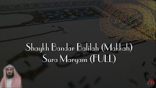 NEW IMAM OF MAKKAH Sheikh Bandar Balilah | Surah Maryam [FULL] ~الشيخ بندر بليلة ~ سورة مريم
