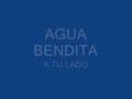 agua bendita//a tu lado