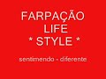 farpação life style sentimento diferente