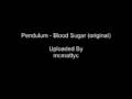 Pendulum - Blood Sugar (original)