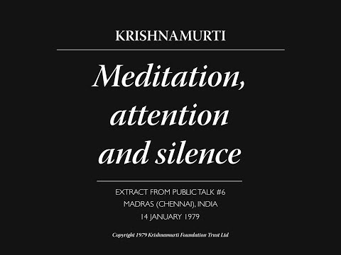 Meditation, attention and silence | J. Krishnamurti