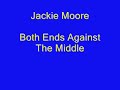 Jackie Moore - Both Ends Against The Middle