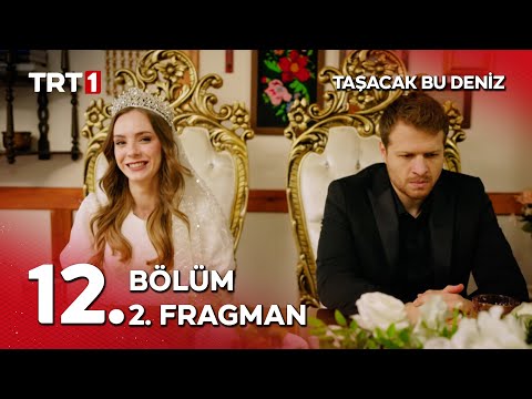 Taşacak Bu Deniz 12. Bölüm 2. Fragmanı                                                                                                                                                                                                                    