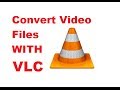 How to Convert Video Files using VLC Media Player How to Convert Video Files using VLC Media Player