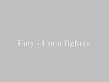 Emy- I�m a fighter