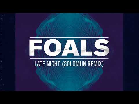 Foals / Late Night Solomun (Remix HQ)