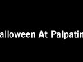 Halloween At Palpatine\