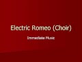 Electric Romeo (Choir) - Immediate Music Electric Romeo (Choir) - Immediate Music