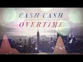 Cash Cash - Overtime Over Time