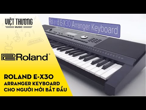 Đàn Roland E-X30 - cây đàn hoàn hảo để bắt đầu học nhạc
