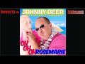 Johnny Beer - Oh Oh Oh Rosemarie