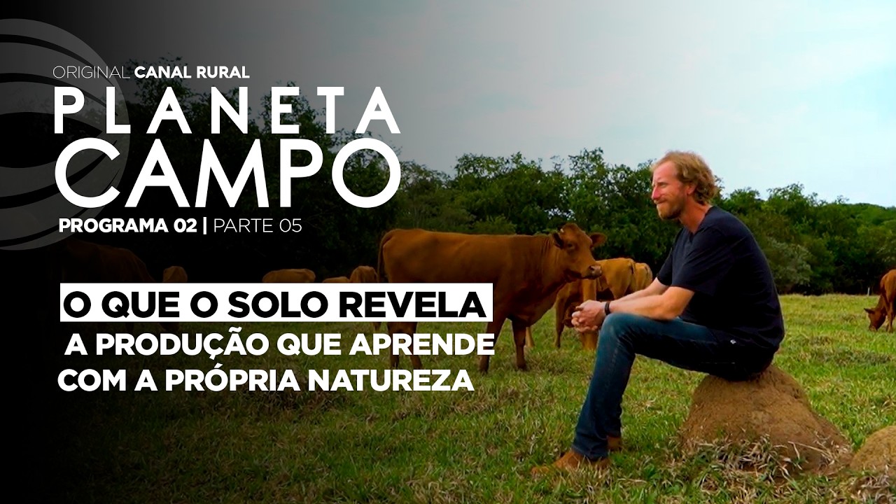 O que o solo revela: a produção que aprende com a própria natureza | Planeta Campo - ep. 2 parte 5