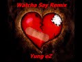 Watcha Say Remix
