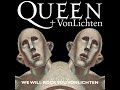 We Will Rock You VonLichten (Song) by Queen and VonLichten