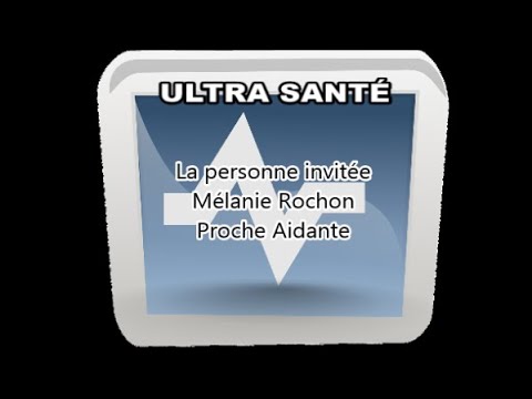 ULTS CAP 06 Mélanie Rochon Proche Aidante