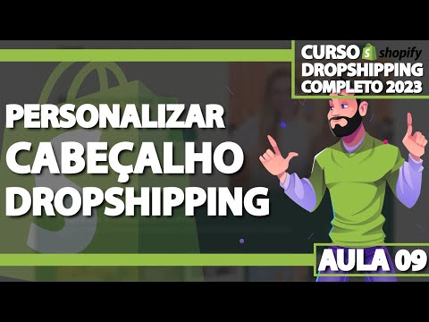 Aula 09 - Personalizando o cabeçalho da loja no Shopify - DROPSHIPPING ATUALIZADO 2023
