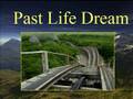 Reincarnation Past Life Dream -  thanks  to Eckankar