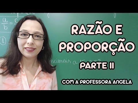 Razão e Proporção parte II - Professora Angela