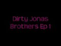 Dirty Jonas Brothers Ep.1