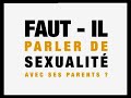 Faut-il parler de sexualité avec ses parents ?