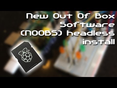 New Out Of Box Software (NOOBS) headless install onto a Raspberry Pi